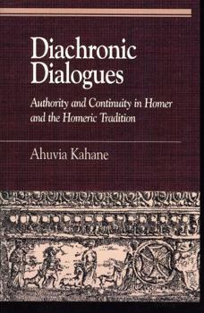 Paperback Diachronic Dialogues: Authority and Continuity in Homer and the Homeric Tradition Book
