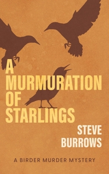 Paperback A Murmuration of Starlings: A Birder Murder Mystery Book