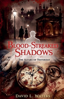 Blood-Streaked Shadows: The Alters of Yesterday