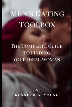 Paperback Men's Dating Toolbox: The Complete Guide to Finding Your Ideal Woman Book