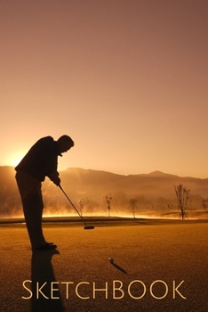 Golf Silhouette Sketchbook: Sketchpad: 6 x 9 in, 120 pages with border. Drawing Pad for work, school, college (kids,  girls, boys, children) Sports, Golf Ball, clubs, driver, par, tee, accessories