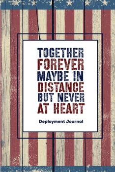 Paperback Together Forever Maybe In Distance But Never At Heart: Soldier Military Pages, For Writing, With Prompts, Deployed Memories, Write Ideas, Thoughts & F Book