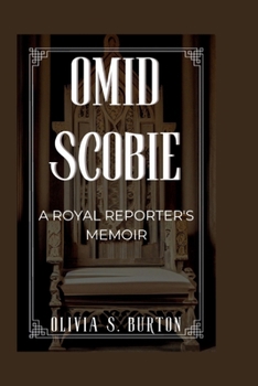 OMID SCOBIE: A Royal Reporter's Memoir