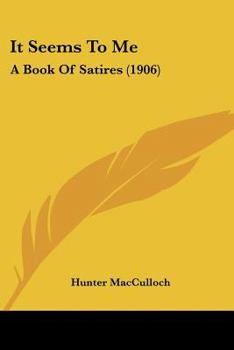 It Seems To Me: A Book Of Satires