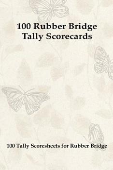 Paperback 100 Rubber Bridge Tally Scorecards: 100 Tally Scoresheets for Rubber Bridge Book