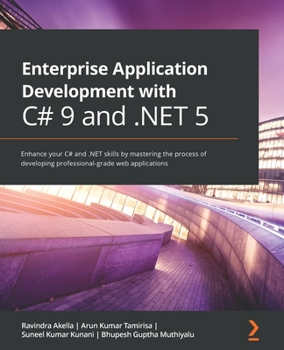 Paperback Enterprise Application Development with C# 9 and .NET 5: Enhance your C# and .NET skills by mastering the process of developing professional-grade web Book