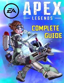 Paperback Apex Legends: COMPLETE GUIDE: Becoming A Pro Player In Apex Legends (Best Tips, Tricks, and Strategies) Book