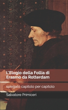 Paperback L'Elogio della Follia di Erasmo da Rotterdam: spiegato capitolo per capitolo [Italian] Book