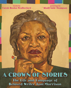 Crown of Stories: The Life and Language of Beloved Writer Toni Morrison