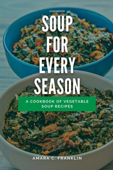 Paperback Soup for Every Season: A Cookbook of Vegetable Soup Recipes Book