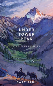 Hardcover Under Tower Peak: A Tommy Smith High Country Noir, Book One Book