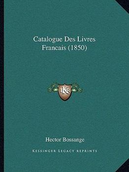 Paperback Catalogue Des Livres Francais (1850) [French] Book