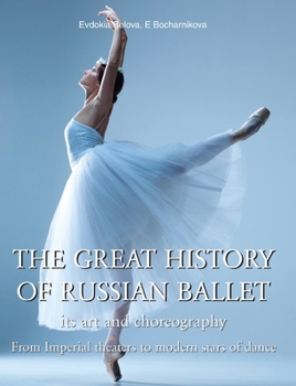 The Great History of the Russian Ballet: Its Art and Choreography (Temporis)