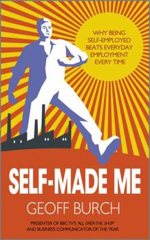 Paperback Self-Made Me: Why Being Self-Employed Beats Everyday Employment Every Time Book