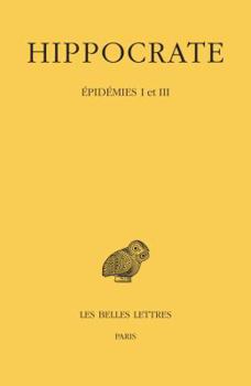 Paperback Hippocrate: Tome IV, 1re Partie: Epidemies I Et III [Greek, Ancient (To 1453)] Book