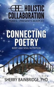 Paperback Holistic Collaboration Series: Connecting Poetry - Body and Soul Nutrition Book
