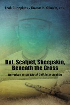 Paperback Bat, Scalpel, Sheepskin, Beneath the Cross: Narratives on the Life of Gail Eason Hopkins Book