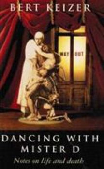 Hardcover Dancing with Mister D: Notes on life and death Book
