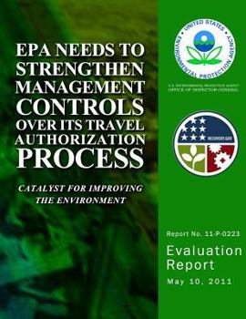 Paperback EPA Needs to Strengthen Management Controls Over Its Travel Authorization Process Book