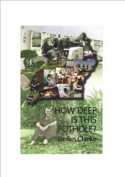 Hardcover How Deep Is This Pothole?: An Irish Doctor Seeks to Establish an Alternative Model for the Development of Healthcare in Uganda Book