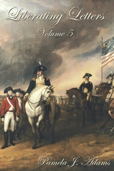 Liberating Letters Volume 5: Letters From A Mother To A Daughter To Restore Liberty