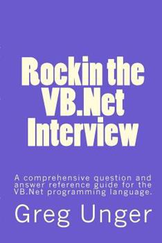 Paperback Rockin the VB.Net Interview: A comprehensive question and answer reference guide for the VB.Net programming language. Book