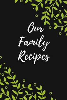 Paperback Our Family Recipes: Favorite Recipes, Food Cookbook Design,100 pages, 6x9" Book