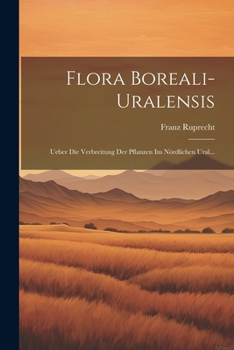 Paperback Flora Boreali-uralensis: Ueber die Verbreitung der Pflanzen im Nördlichen Ural... [German] Book