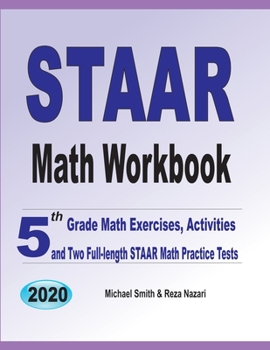 Paperback STAAR Math Workbook: 5th Grade Math Exercises, Activities, and Two Full-Length STAAR Math Practice Tests Book