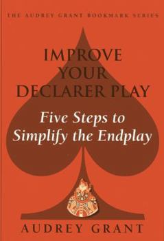 Paperback Improve Your Declarer Play: Five Steps to Simplify the Endplay Book