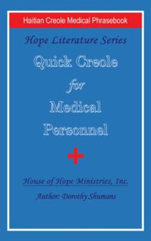 Quick Creole for Medical Personnel: Hope Literature, Haitian Creole Medical Phrasebook