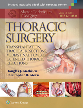 Hardcover Master Techniques in Surgery: Thoracic Surgery: Transplantation, Tracheal Resections, Mediastinal Tumors, Extended Thoracic Resections Book