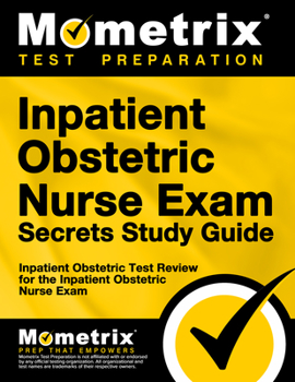 Paperback Inpatient Obstetric Nurse Exam Secrets Study Guide: Inpatient Obstetric Test Review for the Inpatient Obstetric Nurse Exam Book