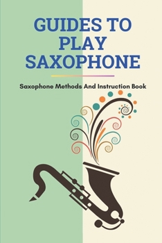 Paperback Guides To Play Saxophone: Saxophone Methods And Instruction Book: Tenor Saxophone Blues Scales Book