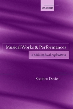 Hardcover Musical Works and Performances: A Philosophical Exploration Book