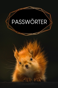 Passwörter: Notizbuch zum Organisieren aller Zugangsdaten | Motiv: Eichhörnchen (German Edition)