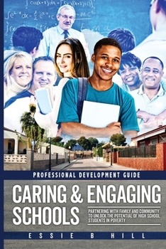 Paperback Caring & Engaging Schools: Partnering with Family and Community to Unlock the Potential of High School Students in Poverty: Professional Development G Book
