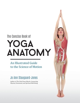 Paperback The Concise Book of Yoga Anatomy: An Illustrated Guide to the Science of Motion Book