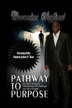 Paperback Pathway To Purpose: One Man's Journey In Transforming Life's Challenges Into Life's Triumphs Book