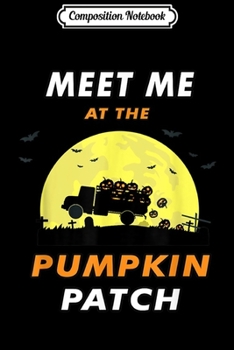 Composition Notebook: Meet me at the Pumpkin Cute Patch Halloween Costume  Journal/Notebook Blank Lined Ruled 6x9 100 Pages