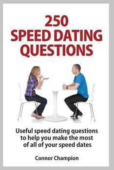 Paperback 250 Speed Dating Questions: Your Guide To Successful Speed Dating Book