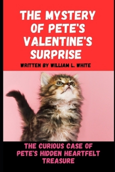 Paperback The Mystery of Pete's Valentine's Surprise: The Curious Case of Pete's Hidden Heartfelt Treasure Book