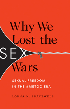 Why We Lost the Sex Wars: Sexual Freedom in the #Metoo Era Book Cover
