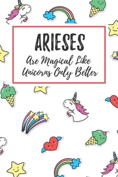 Arieses Are Magical Like Unicorns Only Better: 6x9" Dot Bullet Notebook/Journal Funny Birthday Star Sign Astrology Zodiac Gift Idea For Those Born in March, April