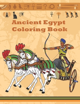 Paperback Ancient Egypt Coloring Book: Ancient Egypt Coloring - Great Activity For Kids, Teens & Adults ! Relieve Stress And Have Fun With Egyptian Symbols Book