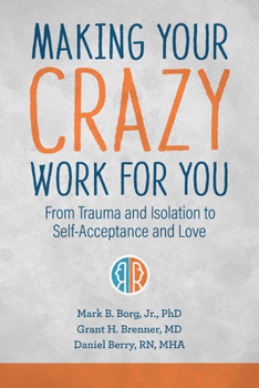 Paperback Making Your Crazy Work for You: From Trauma and Isolation to Self-Acceptance and Love Book