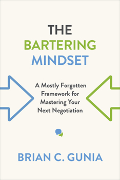Paperback The Bartering Mindset: A Mostly Forgotten Framework for Mastering Your Next Negotiation Book