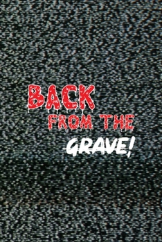 Paperback Back From The Grave!: All Purpose 6x9 Blank Lined Notebook Journal Way Better Than A Card Trendy Unique Gift Static Ghosts Book