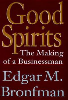 Hardcover Good Spirits: The Making of a Businessman Book