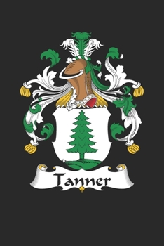 Paperback Tanner: Tanner Coat of Arms and Family Crest Notebook Journal (6 x 9 - 100 pages) Book